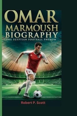 OMAR MARMOUSH BIOGRAPHY: The Egyptian Football Phenom
