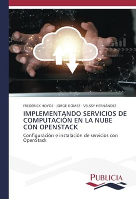 IMPLEMENTANDO SERVICIOS DE COMPUTACIÓN EN LA NUBE CON OPENSTACK: Configuración e instalación de servicios con OpenStack