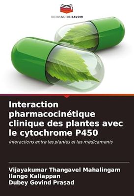 Interaction pharmacocinétique clinique des plantes avec le cytochrome P450: Interactions entre les plantes et les médicaments