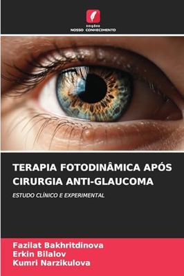 TERAPIA FOTODINÂMICA APÓS CIRURGIA ANTI-GLAUCOMA: ESTUDO CLÍNICO E EXPERIMENTAL