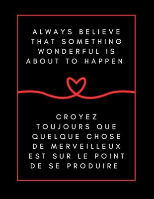 Croyez toujours que quelque chose de merveilleux est sur le point de se produire Notes: Cahier ligné de 120 pages (8,5 x 11 pouces) pour capturer les ... la créativité et organiser les pensées