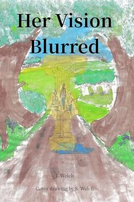 Her Vision Blurred: A Novella in Four Parts
