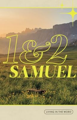 Living in the Word - 1 & 2 Samuel: Guided Bible Journal