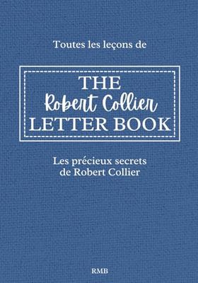 Toutes les leçons de THE ROBERT COLLIER LETTER BOOK Les précieux secrets de Robert Collier