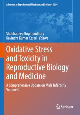 Oxidative Stress and Toxicity in Reproductive Biology and Medicine: A Comprehensive Update on Male Infertility Volume II: 1391