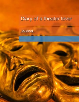 Diary of a theater lover: Journal