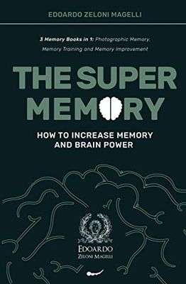 The Super Memory: 3 Memory Books in 1: Photographic Memory, Memory Training and Memory Improvement - How to Increase Memory and Brain Power (1)