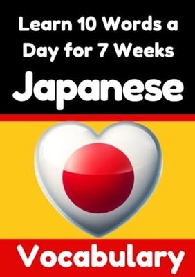 Japanese Vocabulary Builder: Learn 10 Japanese Words a Day for 7 Weeks | The Daily Japanese Challenge: A Comprehensive Guide for Children and Beginners to Learn Japanese | Learn Japanese Language