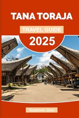 tana toraja travel guide 2025: discover sulawesi's ancient traditions, hidden villages, ceremonial rituals & local adventures in indonesia's most fascinating highland region