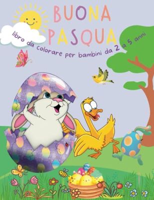 Buona Pasqua Libro da colorare per bambini da 2 a 5 anni: Pagine con divertenti coniglietti, uova, pulcini, fiori e farfalle. Con Traccia e colore, ... e Labirinti per il divertimento dei bambini