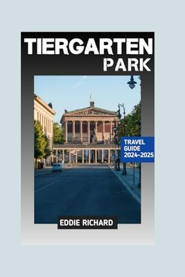 TIERGARTEN PARK TRAVEL GUIDE 2024-2025