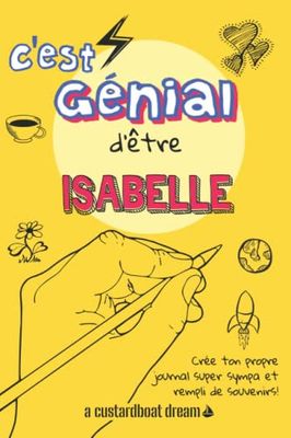 C'est génial d'être Isabelle: Un journal super sympa à remplir et bricoler soi-même.