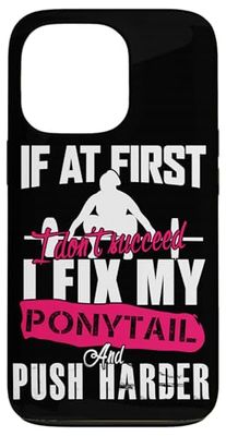 If At First I Don't Succeed I Fix My Ponytail Case for iPhone 13 Pro