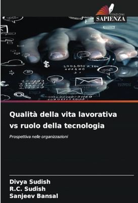 Qualità della vita lavorativa vs ruolo della tecnologia: Prospettiva nelle organizzazioni