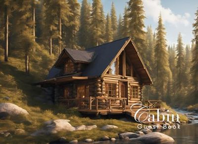 Cabin Guest Book: Guest Book for Vacation Home, Airbnb, Visitor Rental, Visitor’s Log Book for Recording Name & Memories