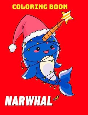 Narwhal Coloring Book: Coloring Book For Kids and Adults Relaxation And Stress