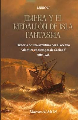 Jimena y el Medallón de la Isla Fantasma: Ambientado en la villa marinera de Muros y en el océano Atlántico. Año 1548