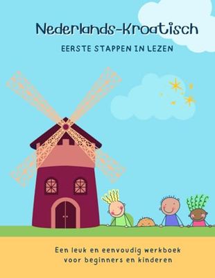 Nederlands-Kroatisch: Eerste stappen in lezen – Een leuk en eenvoudig werkboek voor beginners en kinderen: Mijn Kinderen Kunnen Lezen! Eerste Taal Leren met een tweetalig Woordenboek in Context