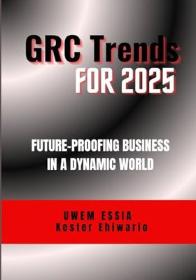 GRC TRENDS FOR 2025: Future-Proofing Business in a Dynamic World