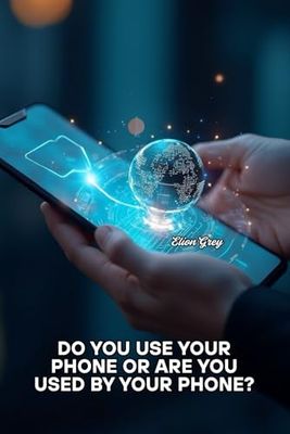 DO YOU USE YOUR PHONE OR ARE YOU USED BY YOUR PHONE?