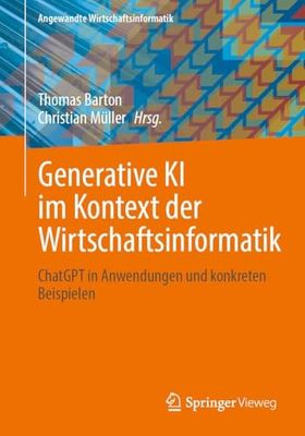 Generative KI im Kontext der Wirtschaftsinformatik: ChatGPT in Anwendungen und konkreten Beispielen