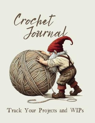 Crochet Journal: Track Your Completed Projects and WIPs