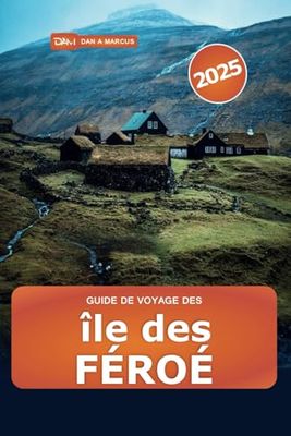 Guide de voyage des Îles Féroé 2025: Découvrez des joyaux cachés, des randonnées pittoresques, des choses à faire, une culture authentique, des conseils d'initiés dans l'archipel isolé du Danemark