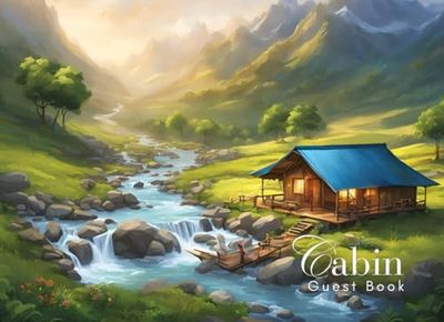 Cabin Guest Book: Guest Book for Vacation Home, Airbnb, Visitor Rental, Visitor’s Log Book for Recording Name & Memories