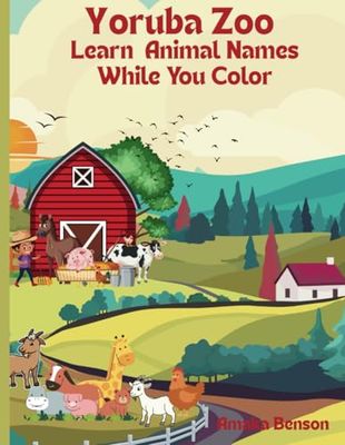 Proudly Yoruba: Animal Coloring Adventure For Kids: Celebrate Culture & Learn Animal Names in Yoruba and English (Ages 2–10)