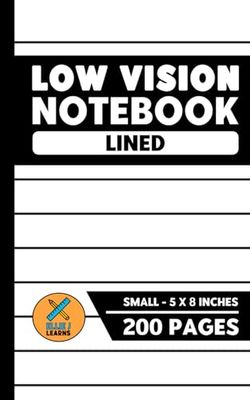 Low Vision Notebook: For the Visually Impaired | Lined | 200 Pages | Small - 5 x 8 Inches