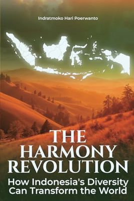 The Harmony Revolution: How Indonesia's Diversity Can Transform the World