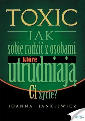 Toxic Jak sobie radzic z osobami ktore utrudniaja ci zycie [import allemand]