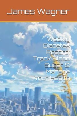 Weekly Diabetes Record: Track Blood Sugar & Manage Your Health