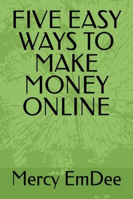 FIVE EASY WAYS TO MAKE MONEY ONLINE