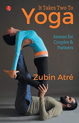 It Takes Two to Yoga: Asanas for Couples & Partners [Lingua inglese]