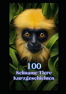 100 seltsame Tiere.: Kurzgeschichten.
