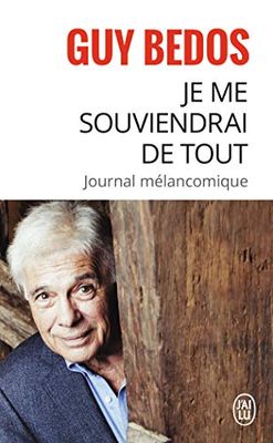 Je me souviendrai de tout: Journal mélancolique