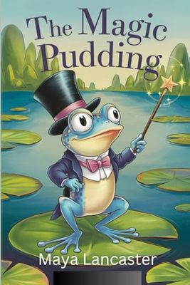 The Unforgettable Story of THE MAGIC PUDDING
