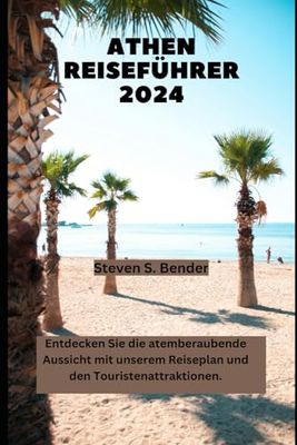 ATHEN REISEFÜHRER 2024: Entdecken Sie die atemberaubende Aussicht mit unserem Reiseplan und den Touristenattraktionen.: 73