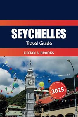 Seychelles Travel Guide 2025: Explore the Islands of the Indian Ocean, Beaches, Things to do, Must See Destination and Unique Wildlife in Africa