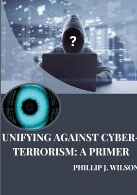 Unifying Against Cyber-Terrorism: A Primer
