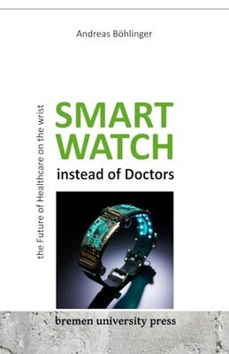 Smartwatch instead of Doctors: The Future of Healthcare on th Wrist