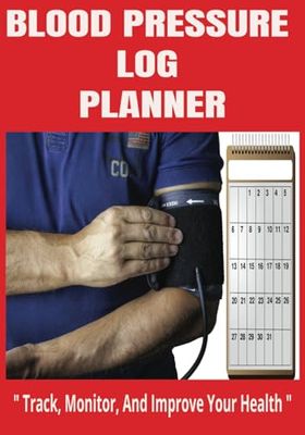 BLOOD PRESSURE LOG PLANNER: blood pressure log book | tracker notebook journal | pulse record monitor at home