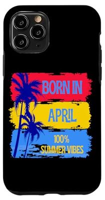 Born In April - 100% Summer Vibes Case for iPhone 11 Pro