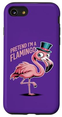 Pretend I'm A Flamingo Funny Humorous Animal Flamingo Lover Case for iPhone SE (2020) / 7 / 8