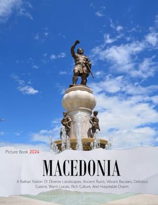 Macedonia: A Coffee Table Picture Book or Perfect Gift for tourism & travel lovers.....Relaxing & Meditation.
