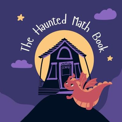 The Haunted Math Book: “Where spooky stories meet sneaky math practice!”