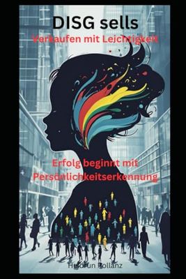 DISG sells - Verkaufen mit Leichtigkeit: Erfolg beginnt mit Persönlichkeitserkennung