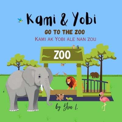 Kami and Yobi go to the Zoo: Kami ak Yobi Ale Nan Zou