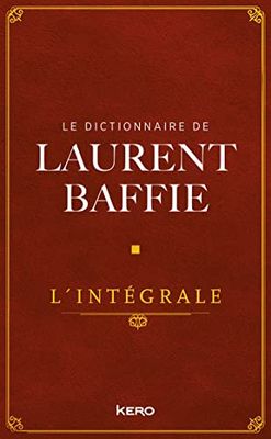 Le Dictionnaire de Laurent Baffie - L'intégrale